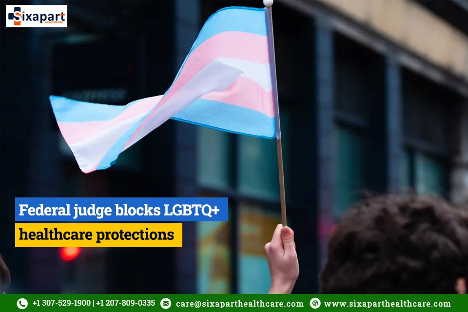 Federal judge blocks LGBTQ+ healthcare protections